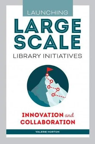 Launching Large-Scale Library Initiatives: Innovation and Collaboration